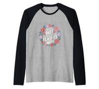 I'm Still Hot It Just Comes In Flashes Now |- Maglia con Maniche Raglan
