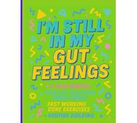 Im still in my gut feelings: The guide to transforming your gut in 5 months