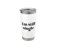 I'm Still Single Funny Saying Im Single and Ready to Mingle Bicchiere termico in acciaio inox doppia parete