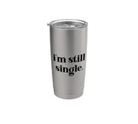 I'm Still Single Funny Saying Im Single and Ready to Mingle Bicchiere termico in acciaio inox doppia parete