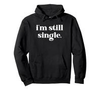 I'm Still Single Funny Saying Im Single And Ready to Mingle Felpa con Cappuccio