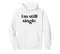 I'm Still Single Funny Saying Im Single And Ready to Mingle Felpa con Cappuccio
