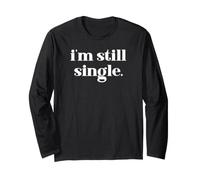 I'm Still Single Funny Saying Im Single And Ready to Mingle Maglia a Manica