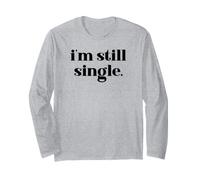I'm Still Single Funny Saying Im Single And Ready to Mingle Maglia a Manica