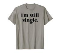 I'm Still Single Funny Saying Im Single And Ready to Mingle Maglietta
