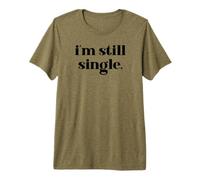 I'm Still Single Funny Saying Im Single And Ready to Mingle Maglietta Premium