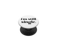 I'm Still Single Funny Saying Im Single and Ready to Mingle PopSockets PopGrip Adesivo