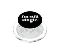 I'm Still Single Funny Saying Im Single and Ready to Mingle PopSockets PopGrip per MagSafe