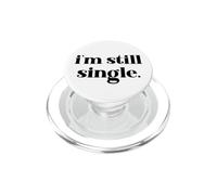 I'm Still Single Funny Saying Im Single and Ready to Mingle PopSockets PopGrip per MagSafe