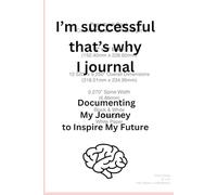I'm successful that is why I journal: Documenting My Journey to Inspire My Future