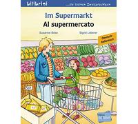 Im Supermarkt. Kinderbuch Deutsch-Italienisch [Lingua tedesca]