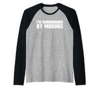 I'm Surrounded BY Morons Maglia con Maniche Raglan