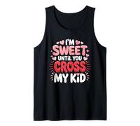 I'm Sweet Until You Cross My Kid Canotta