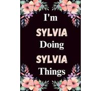 I'm Sylvia Doing Sylvia Things: A Cute Personalized Notebook for Women, Teens, and Girls Named Sylvia - Fun Gift for Writing, Journaling, and Everyday Notes