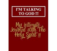 I'M Talking To GOD !!!: My intimate Journal with the Holy Spirit !!!