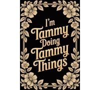I'm Tammy Doing Tammy Things: Cool Personalised Name Journal - Lined Notebook Birthday Present for Tammy - Funny Custom Quote, 6x9 inches - 120 pages