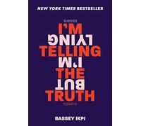 Bassey Ikpi I'm Telling the Truth, But I'm Lying (Tascabile)