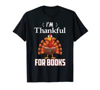 I'm Thankful For Books Lover turkey read reader Thanksgiving Maglietta