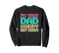 I'm That Dad Sorry Not Sorry Felpa
