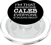 I'm That Handsome CALEB Everyone Is Talking About PopSockets PopGrip per MagSafe