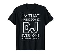 I'm That Handsome DJ Everyone Is Talking About Maglietta con Stampa Grafica Economica