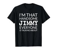 I'm That Handsome Jimmy Everyone Is Talking About Maglietta con Stampa Grafica Economica