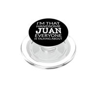 I'm That Handsome JUAN Everyone Is Talking About PopSockets PopGrip per MagSafe