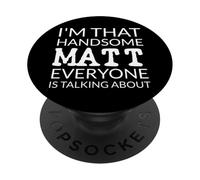 I'm That Handsome MATT Everyone Is Talking About PopSockets PopGrip Adesivo