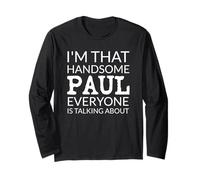 I'm That Handsome PAUL Everyone Is Talking About Maglia a Manica
