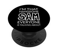 I'm That Handsome SAM Everyone Is Talking About PopSockets PopGrip Adesivo