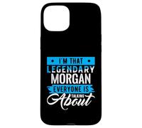 I'm That Legendary MORGAN Everyone is Talking About MORGAN Custodia per iPhone 15 Plus