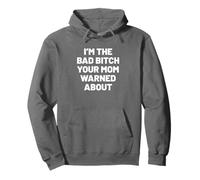I'm The Bad Bitch Your Mom Warned About. Sarcastic Humor Felpa con Cappuccio