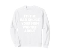 I'm The Bad Choice Your Mom Warned About. Humor Felpa