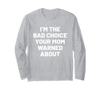 I'm The Bad Choice Your Mom Warned About. Humor Maglia a Manica