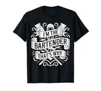 I'm The Bartender That's Why Bar Mixologist Party - Maglietta