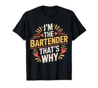 I'm The Bartender That's Why Bar Mixologist Party - Maglietta