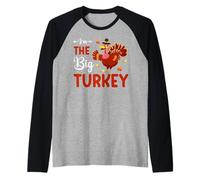 I'm The Big Turkey Thanhksgiving Thankful for Family Maglia con Maniche Raglan