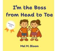 I'm the Boss from Head to Toe: A Rhyming Body Safety Book for Toddlers and Kids Ages 2-8 About Consent, Boundaries, and Saying No