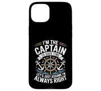 I'm The Captain Assume I'm Always Right Funny Sailing Custodia per iPhone 15 Plus