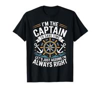 I'm The Captain Assume I'm Always Right Funny Sailing Maglietta