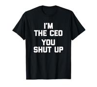 I'm the CEO, You Shut Up T-Shirt divertente capo imprenditore CEO Maglietta