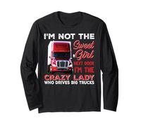 I'm The Crazy Lady Who Drives Big Trucks Funny Trucker Maglia a Manica