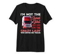I'm The Crazy Lady Who Drives Big Trucks Funny Trucker Maglietta Premium