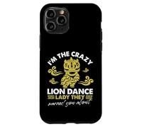 I'm The Crazy Lion Dance Lady di cui ti hanno avvertito Custodia per iPhone 11 Pro
