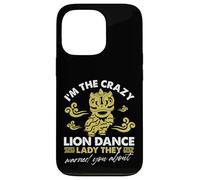 I'm The Crazy Lion Dance Lady di cui ti hanno avvertito Custodia per iPhone 13 Pro