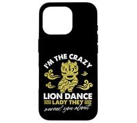 I'm The Crazy Lion Dance Lady di cui ti hanno avvertito Custodia per iPhone 16 Pro