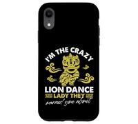 I'm The Crazy Lion Dance Lady di cui ti hanno avvertito Custodia per iPhone XR