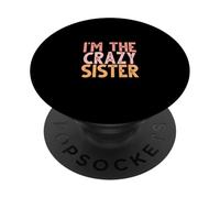 I'm the Crazy Sister PopSockets PopGrip Adesivo