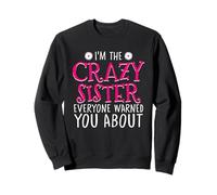 Im The Crazy Sister Tutti ti hanno avvertito della sorellanza Felpa