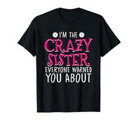 Im The Crazy Sister Tutti ti hanno avvertito della sorellanza Maglietta